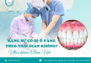 Răng sứ có bị ố vàng theo thời gian không? Cách khắc phục