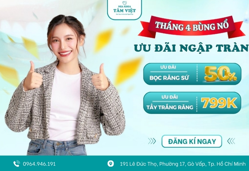 Tháng 4 bùng nổ cùng Tâm Việt – Ưu đãi răng đẹp giá tốt
