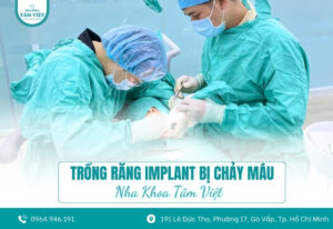 Trồng răng implant bị chảy máu: Nguyên nhân và cách xử lý