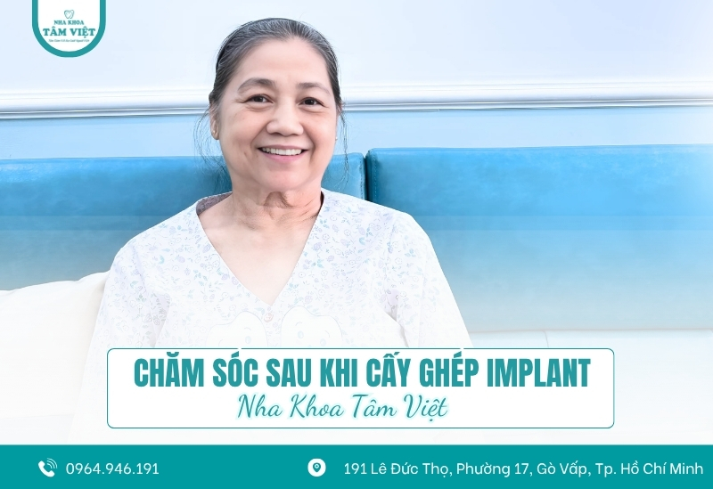 Chăm sóc sau khi cấy ghép Implant đúng cách và an toàn