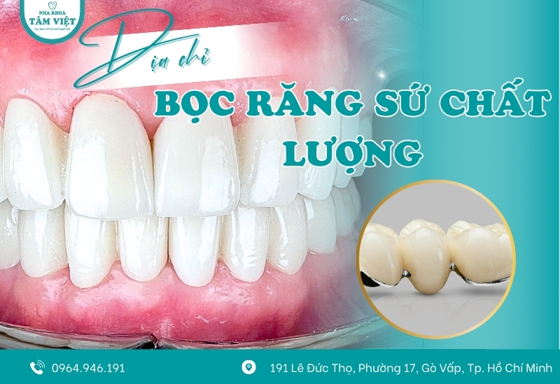 Địa chỉ bọc răng sứ chất lượng, giá hợp lý tại Gò Vấp
