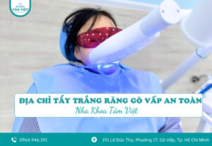 Địa chỉ tẩy trắng răng Gò Vấp an toàn, hiệu quả