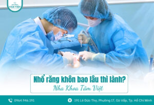 Nhổ răng khôn bao lâu thì lành vết thương?
