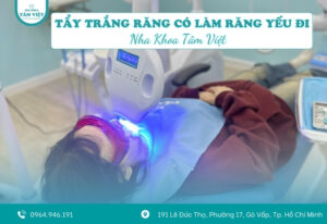 Giải đáp tẩy trắng răng có làm răng yếu đi