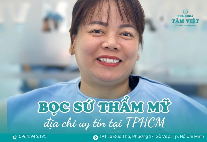 Sở hữu nụ cười rạng rỡ tại địa chỉ bọc sứ thẩm mỹ tốt TPHCM 1 địa chỉ bọc sứ thẩm mỹ tốt TPHCM