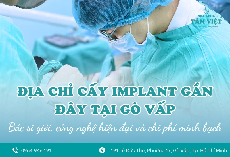 Địa chỉ cấy ghép implant gần đây chất lượng tại Gò Vấp 1 Địa chỉ cấy ghép implant gần đây chất lượng tại Gò Vấp