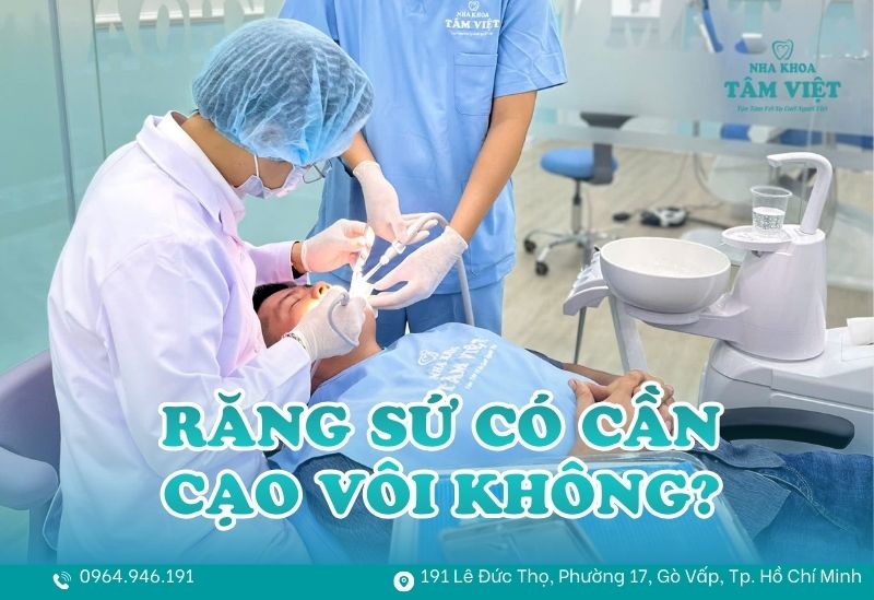 Làm răng sứ có cần lấy cao răng không? Có gây hỏng sứ không? 1 răng sứ có cần lấy cao răng không
